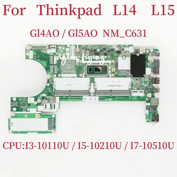 GL4A0/GL5A0 Материнская плата NM-C631 для ноутбука Thinkpad L14 L15 Материнская плата Процессор: I3-10110U/I5-10210U/I7-10510U 100% Тест В порядке